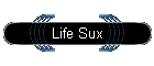 Life Sux