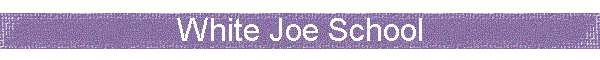 White Joe School
