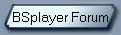 BSplayer Forum