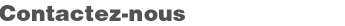 Contactez-nous