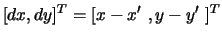$[dx,dy]^T=[\mbox{$x-x'$ },\mbox{$y-y'$ }]^T$
