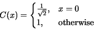 \begin{displaymath}C(x) =
\begin{cases}\frac{1}{\sqrt{2}},& x=0 \\ 1,& \text{otherwise}\end{cases}\end{displaymath}