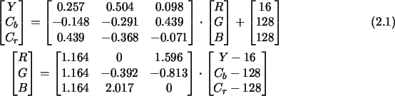 \begin{gather}
\begin{bmatrix}Y \\ C_b \\ C_r \end{bmatrix} =
\begin{bmatrix}0.2...
...cdot
\begin{bmatrix}Y-16 \\ C_b-128 \\ C_r-128 \end{bmatrix} \notag
\end{gather}