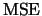 $\mbox{MSE}$