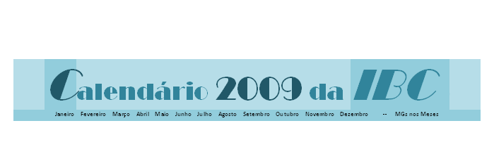 Caixa de texto: Calend�rio 2009 da IBC.
Janeiro    Fevereiro    Mar�o    Abril    Maio    Junho    Julho    Agosto    Setembro    Outubro    Novembro    Dezembro          --     MGs nos Meses



