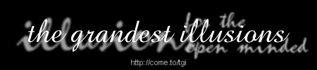 the grandest illusions