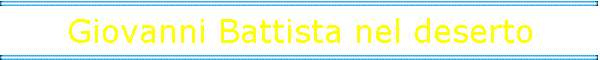 Giovanni Battista nel deserto
