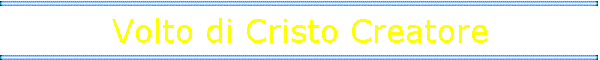 Volto di Cristo Creatore