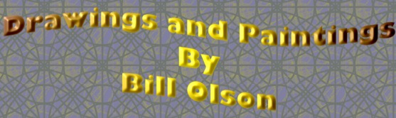Drawings and Paintings by Bill Olson