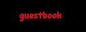 [ new guestbook ]