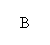 Text Box: B
