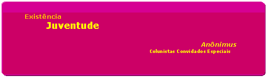 Ret�ngulo de cantos arredondados:           Inclus�o
              Inclus�o Social              

                                                                           An�nimus   
                                                                                   Colunistas Convidados Especiais  


