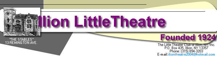 Founded 1924- The Little Theatre Club of ILion, NY, Inc. , P.O. Box 435, ILion, NY 13357. Phone (315) 894- 3203