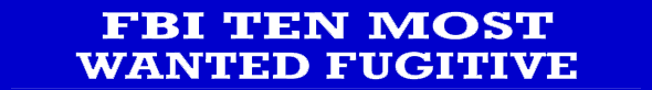 FBI Most Wanted Fugitives