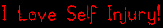I Love Self Injury!