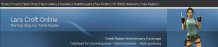Lara Croft Online (LCO) also has a Friendly Forum & Flash Chat.