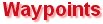 Waypoints