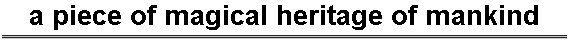 a piece of magical heritage of mankind