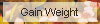 Gain Weight