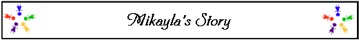  Mikayla's Story 