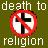 no gods, no religions. 
