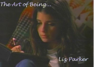 The Art of Being... Liz Parker