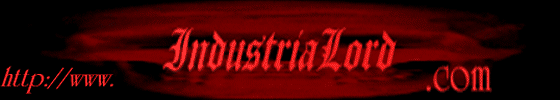 IndustriaLord.com ~IndustriaLords` DominioN ...click here for links to TrudnY ProstY - BarrMusic - Poetry-Lyrics - GoldTransAm - & many more