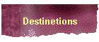 Destinetions