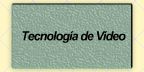 Tema 6: Tecnolog�a de V�deo