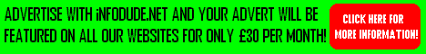 Advertise with www.iNFODUDE.net group of websites for only �30 per month! Click here for more information!