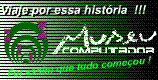 Visite o Museu do Computador