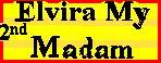 2nd Elvira My Madam