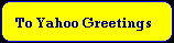 *   Yahoo Greetings   *