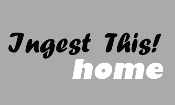 Ingest This! home
