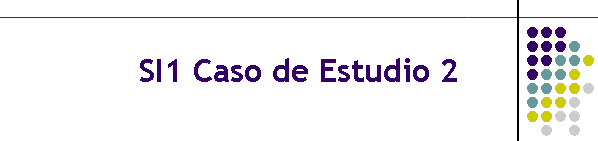 SI1 Caso de Estudio 2