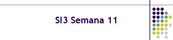 SI3 Semana 11