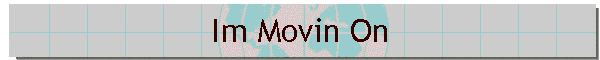 Im Movin On