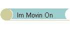 Im Movin On