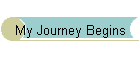My Journey Begins