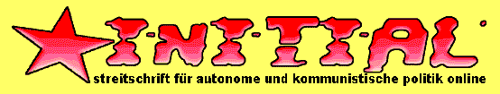 Initial - Streitschrift f&uuml;r autonome und kommunistische Politik