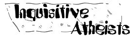 Inquisitive Atheists