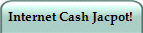 Internet Cash Jacpot!