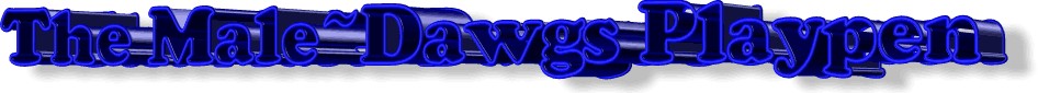 Click to Visit The Males DawgHouse