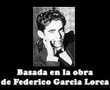 Basada en la obra de Federico Garcia Lorca