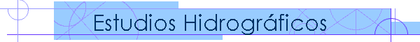 Estudios Hidrogr�ficos