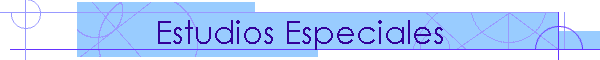 Estudios Especiales