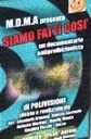 Siamo fatti cos� - Documentario condotto da Roberto Freak 
Antoni degli Skiantos