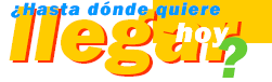 �Hasta d�nde quiere llegar hoy?