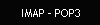 IMAP - POP3