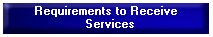 Requirements to Receive Services